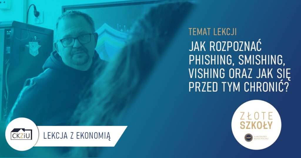 Phishing, smishing, vishing - jak rozpoznać i jak się zabezpieczyć